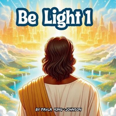 Be Light 1 - Pavla King-Johnson - cover