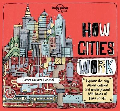 Lonely Planet Kids How Cities Work - Lonely Planet Kids,Jen Feroze,Jen Feroze - cover