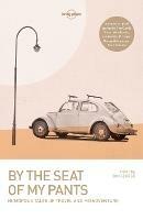 Lonely Planet By the Seat of My Pants - Lonely Planet,Wickham Boyle,Tim Cahill - cover
