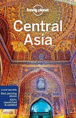 Lonely Planet Central Asia: Detailed Itineraries | Travel Like a Local | Insider Tips | Covers Kyrgyzstan, Kazakhstan, Uzbekistan, Turkmenistan, Tajikistan, and more - Lonely Planet,Stephen Lioy,Anna Kaminski - cover
