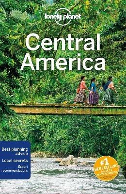 Lonely Planet Central America: Detailed Itineraries | Travel Like a Local | Insider Tips | Covers Yucatan, Chiapas, Guatemala, Belize, Costa Rica, and more - Lonely Planet,Ashley Harrell,Isabel Albiston - cover