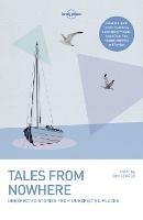 Lonely Planet Tales from Nowhere - Lonely Planet,Tim Cahill,Jason Elliot - cover