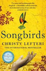 Songbirds: The powerful, evocative Sunday Times bestseller from the author of The Beekeeper of Aleppo