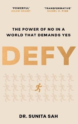 Defy: The Power of No in a World that Demands Yes - Dr Sunita Sah - cover