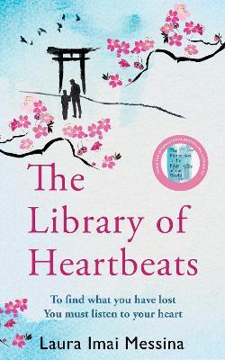 The Library of Heartbeats: A sweeping, emotional novel set in Japan from the author of The Phone Box at the Edge of the World - Laura Imai Messina - cover