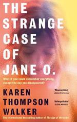 The Strange Case of Jane O.: The extraordinary and unforgettable new novel from the international bestselling author of THE AGE OF MIRACLES