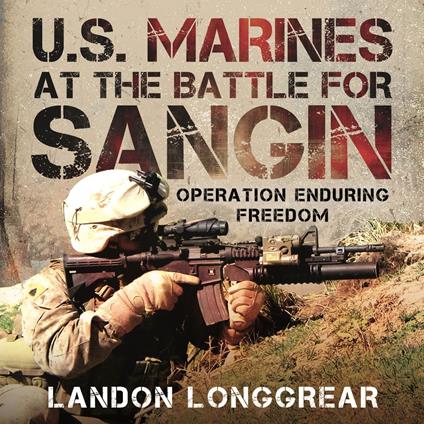 U.S. Marines at the Battle for Sangin