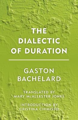 The Dialectic of Duration - Gaston Bachelard - cover
