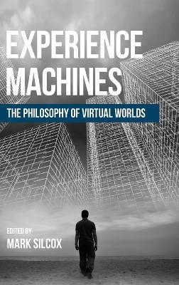 Experience Machines: The Philosophy of Virtual Worlds - cover