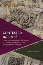 Contested Borders: Queer Politics and Cultural Translation in Contemporary Francophone Writing from the Maghreb