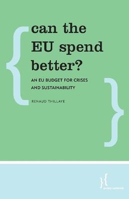 Can the EU Spend Better?: An EU Budget for Crises and Sustainability - Renaud Thillaye - cover