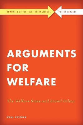 Arguments for Welfare: The Welfare State and Social Policy - Paul Spicker - cover