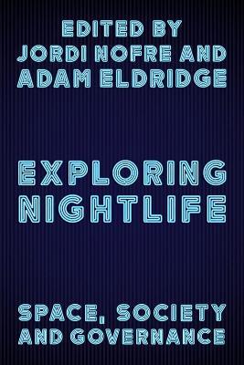 Exploring Nightlife: Space, Society and Governance - cover