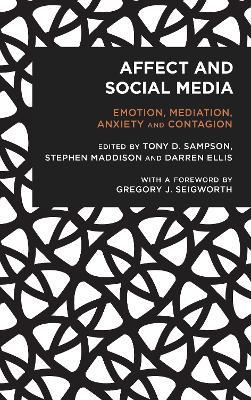 Affect and Social Media: Emotion, Mediation, Anxiety and Contagion - cover