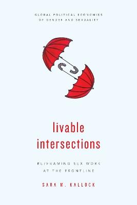 Livable Intersections: Re/Framing Sex Work at the Frontline - Sara M. Kallock - cover
