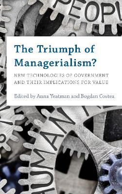The Triumph of Managerialism?: New Technologies of Government and their Implications for Value - cover