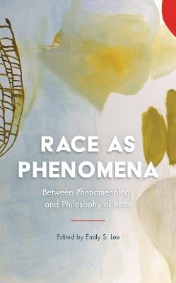 Race as Phenomena: Between Phenomenology and Philosophy of Race - cover