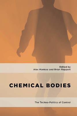 Chemical Bodies: The Techno-Politics of Control - cover