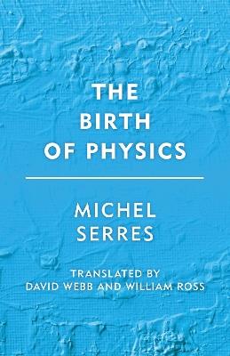 The Birth of Physics - Michel Serres - cover