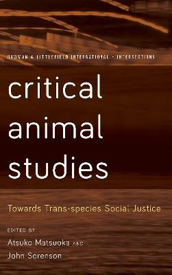 Critical Animal Studies: Towards Trans-species Social Justice - cover