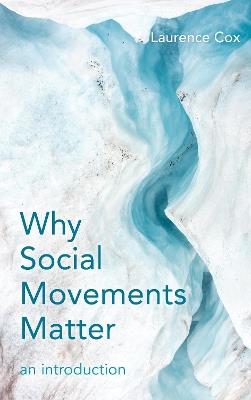 Why Social Movements Matter: An Introduction - Laurence Cox - cover