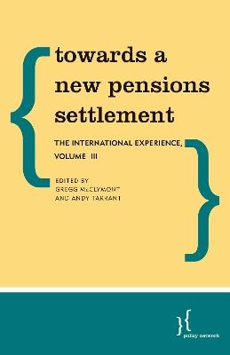 Towards a New Pensions Settlement: The International Experience - Gregg McClymont,Andy Tarrant,Tim Gosling - cover