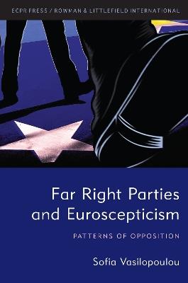 Far Right Parties and Euroscepticism: Patterns of Opposition - Sofia Vasilopoulou - cover
