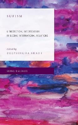 Sufism: A Theoretical Intervention in Global International Relations - cover