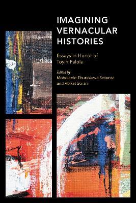 Imagining Vernacular Histories: Essays in Honor of Toyin Falola - cover