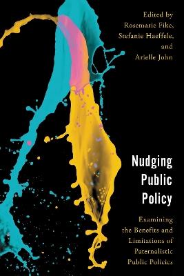 Nudging Public Policy: Examining the Benefits and Limitations of Paternalistic Public Policies - cover