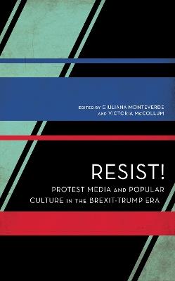 Resist!: Protest Media and Popular Culture in the Brexit-Trump Era - cover