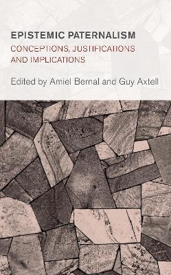 Epistemic Paternalism: Conceptions, Justifications and Implications - cover