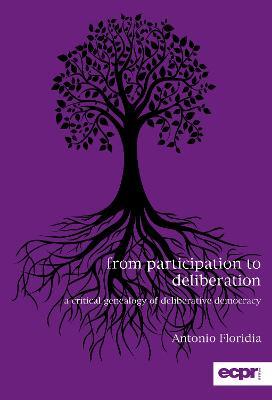 From Participation to Deliberation: A Critical Genealogy of Deliberative Democracy - Antonio Floridia - cover