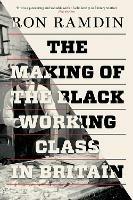 The Making of the Black Working Class in Britain