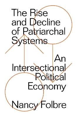 The Rise and Decline of Patriarchal Systems: An Intersectional Political Economy - Nancy Folbre - cover