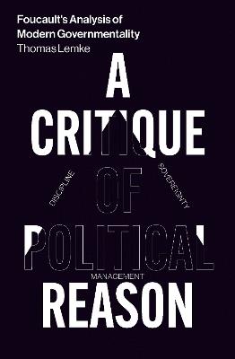 Foucault's Analysis of Modern Governmentality: A Critique of Political Reason - Thomas Lemke - cover