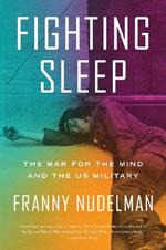 Fighting Sleep: The War for the Mind and the US Military