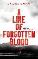 A Line of Forgotten Blood - Malcolm Mackay - cover
