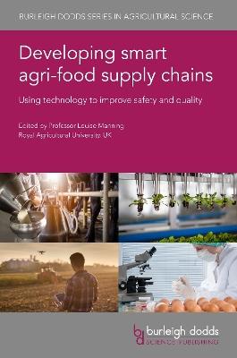 Developing Smart Agri-Food Supply Chains: Using Technology to Improve Safety and Quality - cover