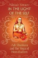 In the Light of the Self: Adi Shankara and the Yoga of Non-dualism