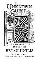The Unknown Guest: The Mystery of Intuition - Brian Inglis,Ruth West - cover