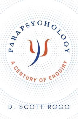 Parapsychology: A Century of Enquiry - D Scott Rogo - cover
