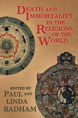 Death and Immortality in the Religions of the World - Paul Badham,Linda Badham - cover