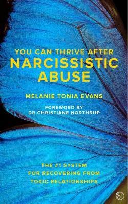 You Can Thrive After Narcissistic Abuse: The #1 System for Recovering from Toxic Relationships - Melanie Tonia Evans - cover