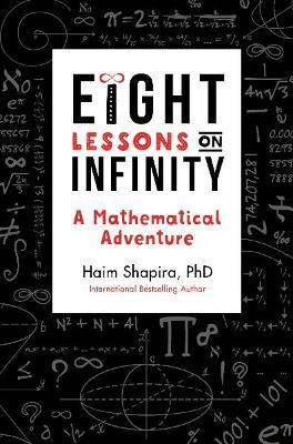 Eight Lessons on Infinity: A Mathematical Adventure - Haim Shapira - cover