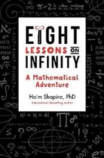 Eight Lessons on Infinity: A Mathematical Adventure