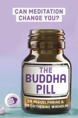 The Buddha Pill: Can Meditation Change You? - Miguel Farias - cover