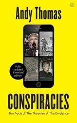 Conspiracies: The Facts. The Theories. The Evidence [Fully revised, new edition]