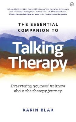 The Essential Companion to Talking Therapy: Everything you need to know about the therapy journey - Karin Blak - cover