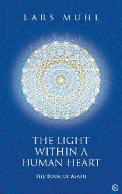 The Light within a Human Heart: The Book of Asaph - Lars Muhl - cover